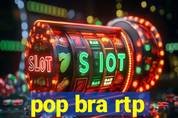 pop bra rtp